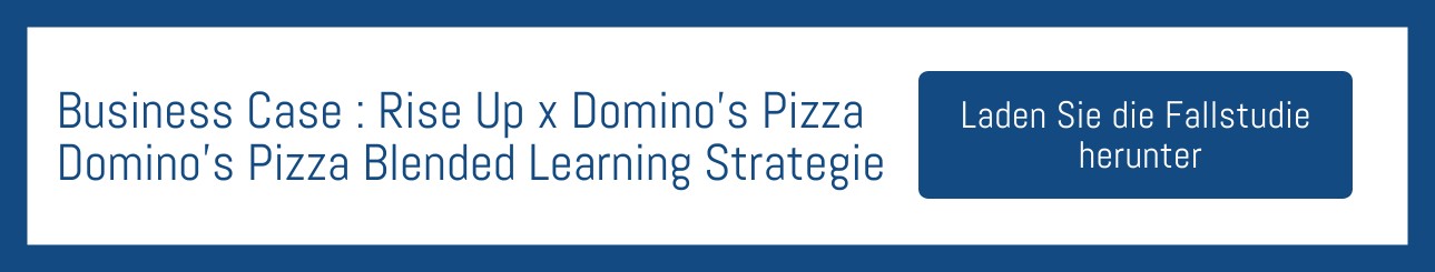 Blended learning beispiel - Dominos Pizza Fallstudie - Rise Up